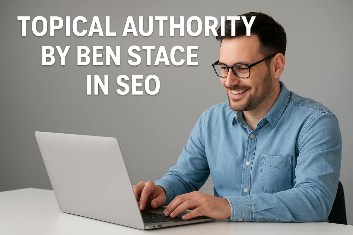 Topical Authority By Ben Stace in SEO – Pro SEO Guide