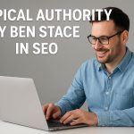Topical Authority By Ben Stace in SEO – Pro SEO Guide
